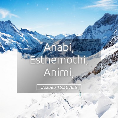 Picture 05 - Jozueu 15:50 ALB - Anabi, Esthemothi, - Bible Verse Picture