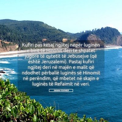 Picture 05 - Jozueu 15:8 ALB - Kufiri pas kësaj ngjitej nëpër luginën e - Bible Verse Picture