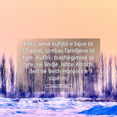 Picture 05 - Jozueu 16:5 ALB - Këto qenë kufijtë e bijve të Efraimit, simbas - Bible Verse Picture