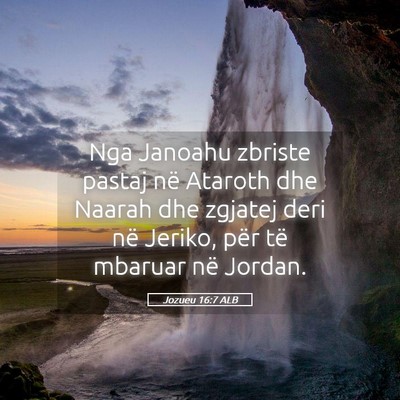 Picture 05 - Jozueu 16:7 ALB - Nga Janoahu zbriste pastaj në Ataroth dhe Naarah - Bible Verse Picture