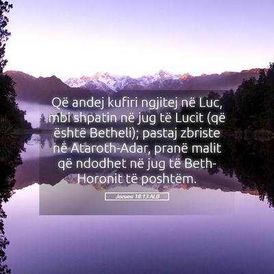 Picture 05 - Jozueu 18:13 ALB - Që andej kufiri ngjitej në Luc, mbi shpatin në - Bible Verse Picture