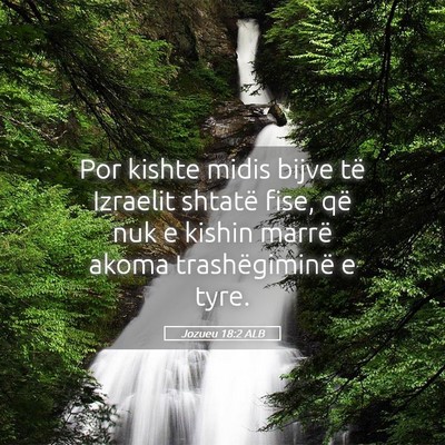 Picture 05 - Jozueu 18:2 ALB - Por kishte midis bijve të Izraelit shtatë fise, - Bible Verse Picture