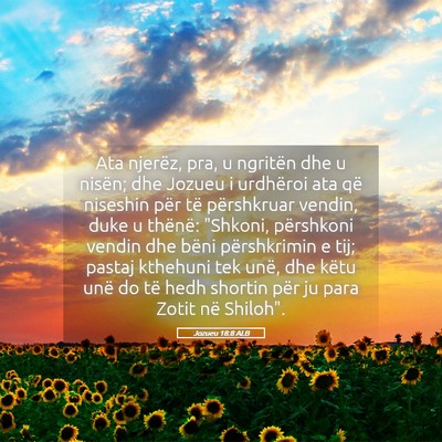 Picture 05 - Jozueu 18:8 ALB - Ata njerëz, pra, u ngritën dhe u nisën; dhe - Bible Verse Picture