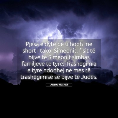 Picture 05 - Jozueu 19:1 ALB - Pjesa e dytë që u hodh me short i takoi - Bible Verse Picture