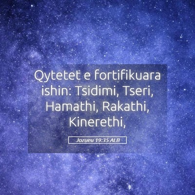 Picture 05 - Jozueu 19:35 ALB - Qytetet e fortifikuara ishin: Tsidimi, Tseri, - Bible Verse Picture