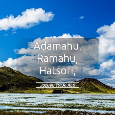 Picture 05 - Jozueu 19:36 ALB - Adamahu, Ramahu, - Bible Verse Picture