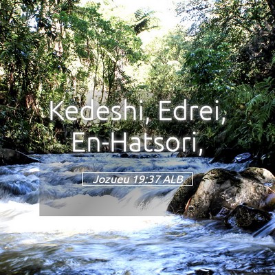 Picture 05 - Jozueu 19:37 ALB - Kedeshi, Edrei, - Bible Verse Picture