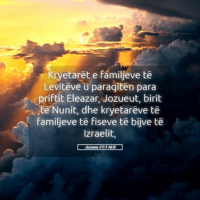 Picture 05 - Jozueu 21:1 ALB - Kryetarët e familjeve të Levitëve u paraqitën - Bible Verse Picture