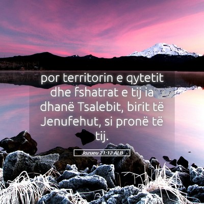 Picture 05 - Jozueu 21:12 ALB - por territorin e qytetit dhe fshatrat e tij ia - Bible Verse Picture