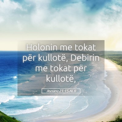 Picture 05 - Jozueu 21:15 ALB - Holonin me tokat për kullotë, Debirin me tokat - Bible Verse Picture