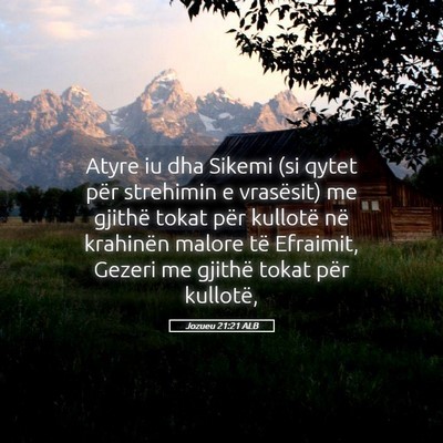 Picture 05 - Jozueu 21:21 ALB - Atyre iu dha Sikemi (si qytet për strehimin e - Bible Verse Picture