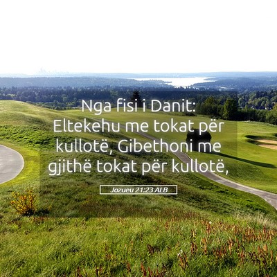 Picture 05 - Jozueu 21:23 ALB - Nga fisi i Danit: Eltekehu me tokat për - Bible Verse Picture