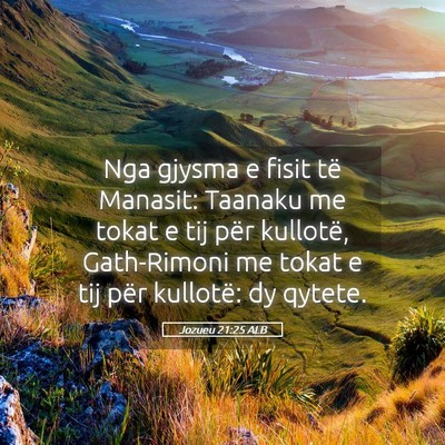 Picture 05 - Jozueu 21:25 ALB - Nga gjysma e fisit të Manasit: Taanaku me tokat - Bible Verse Picture