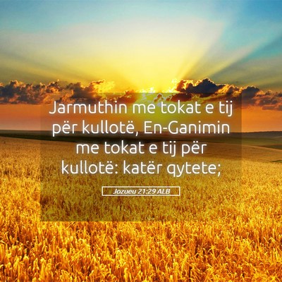 Picture 05 - Jozueu 21:29 ALB - Jarmuthin me tokat e tij për kullotë, - Bible Verse Picture
