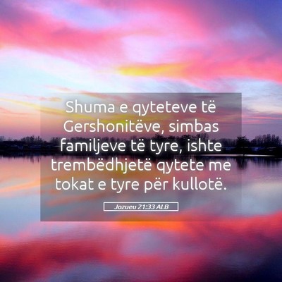 Picture 05 - Jozueu 21:33 ALB - Shuma e qyteteve të Gershonitëve, simbas - Bible Verse Picture