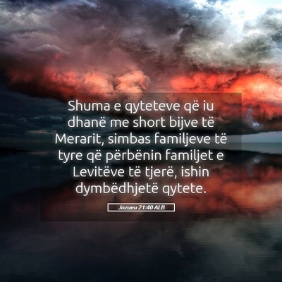 Picture 05 - Jozueu 21:40 ALB - Shuma e qyteteve që iu dhanë me short bijve të - Bible Verse Picture
