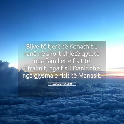 Picture 05 - Jozueu 21:5 ALB - Bijve të tjerë të Kehathit u ranë në short - Bible Verse Picture