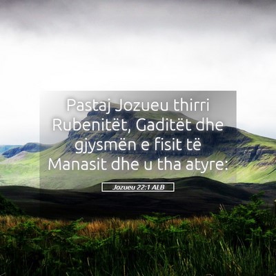 Picture 05 - Jozueu 22:1 ALB - Pastaj Jozueu thirri Rubenitët, Gaditët dhe - Bible Verse Picture