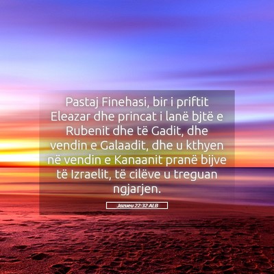 Picture 05 - Jozueu 22:32 ALB - Pastaj Finehasi, bir i priftit Eleazar dhe - Bible Verse Picture