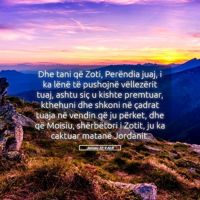 Picture 05 - Jozueu 22:4 ALB - Dhe tani që Zoti, Perëndia juaj, i ka lënë - Bible Verse Picture