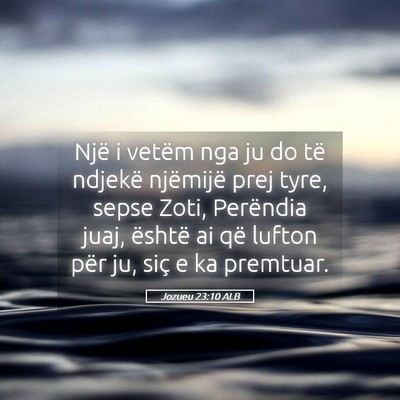 Picture 05 - Jozueu 23:10 ALB - Një i vetëm nga ju do të ndjekë njëmijë - Bible Verse Picture