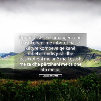 Picture 05 - Jozueu 23:12 ALB - Por në rast se i shmangeni dhe bashkoheni me - Bible Verse Picture