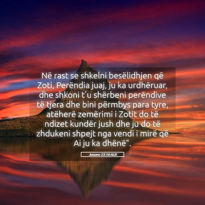 Picture 05 - Jozueu 23:16 ALB - Në rast se shkelni besëlidhjen që Zoti, - Bible Verse Picture