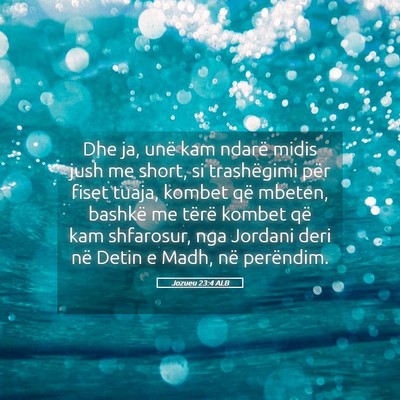 Picture 05 - Jozueu 23:4 ALB - Dhe ja, unë kam ndarë midis jush me short, si - Bible Verse Picture