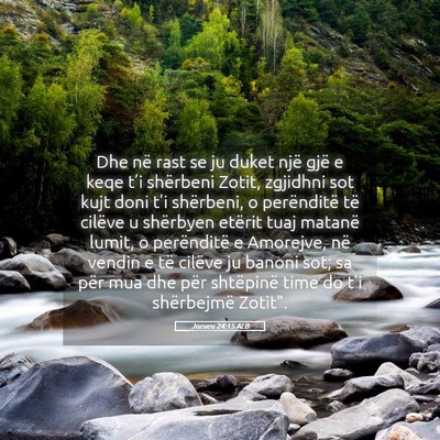Picture 05 - Jozueu 24:15 ALB - Dhe në rast se ju duket një gjë e keqe t’i - Bible Verse Picture