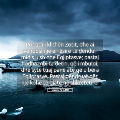 Picture 05 - Jozueu 24:7 ALB - Por ata i klithën Zotit, dhe ai vendosi një - Bible Verse Picture