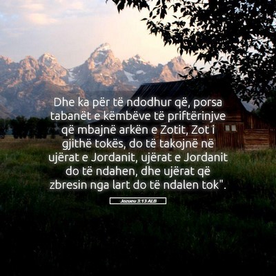 Picture 05 - Jozueu 3:13 ALB - Dhe ka për të ndodhur që, porsa tabanët e - Bible Verse Picture