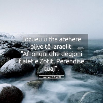 Picture 05 - Jozueu 3:9 ALB - Jozueu u tha atëherë bijve të Izraelit: - Bible Verse Picture