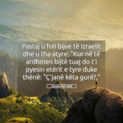 Picture 05 - Jozueu 4:21 ALB - Pastaj u foli bijve të Izraelit dhe u tha atyre: - Bible Verse Picture