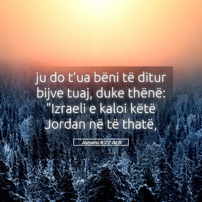 Picture 05 - Jozueu 4:22 ALB - ju do t’ua bëni të ditur bijve tuaj, duke - Bible Verse Picture