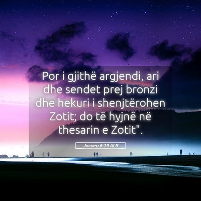 Picture 05 - Jozueu 6:19 ALB - Por i gjithë argjendi, ari dhe sendet prej - Bible Verse Picture