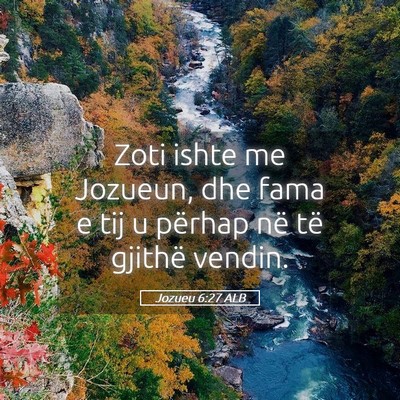 Picture 05 - Jozueu 6:27 ALB - Zoti ishte me Jozueun, dhe fama e tij u përhap - Bible Verse Picture