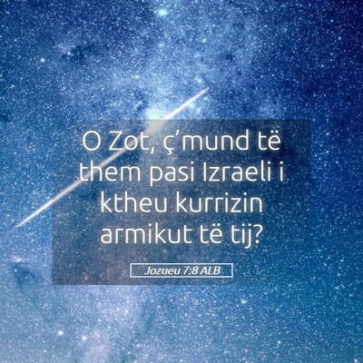 Picture 05 - Jozueu 7:8 ALB - O Zot, ç’mund të them pasi Izraeli i ktheu - Bible Verse Picture
