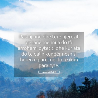Picture 05 - Jozueu 8:5 ALB - Pastaj unë dhe tërë njerëzit që janë me mua - Bible Verse Picture