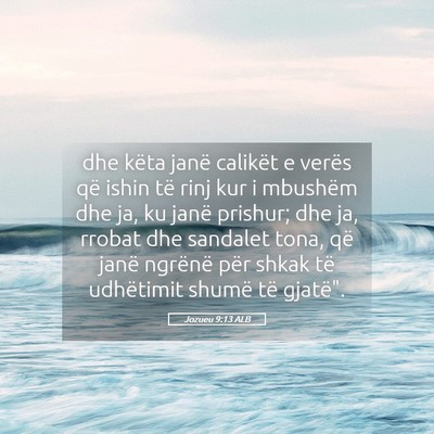 Picture 05 - Jozueu 9:13 ALB - dhe këta janë calikët e verës që ishin të - Bible Verse Picture