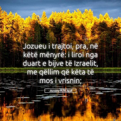 Picture 05 - Jozueu 9:26 ALB - Jozueu i trajtoi, pra, në këtë mënyrë: i - Bible Verse Picture
