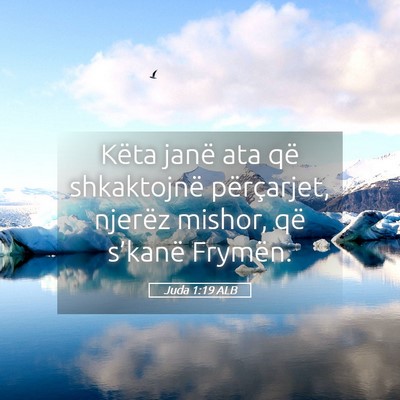 Picture 05 - Juda 1:19 ALB - Këta janë ata që shkaktojnë përçarjet, - Bible Verse Picture