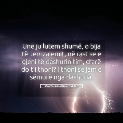 Picture 05 - Kantiku i Kantikëve 5:8 ALB - Unë ju lutem shumë, o bija të Jeruzalemit, në - Bible Verse Picture