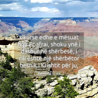 Picture 05 - Kolosianëve 1:7 ALB - sikurse edhe e mësuat nga Epafrai, shoku ynë i - Bible Verse Picture