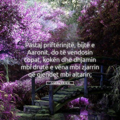 Picture 05 - Levitiku 1:8 ALB - Pastaj priftërinjtë, bijtë e Aaronit, do të - Bible Verse Picture