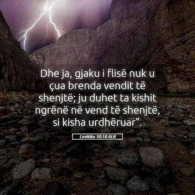 Picture 05 - Levitiku 10:18 ALB - Dhe ja, gjaku i flisë nuk u çua brenda vendit - Bible Verse Picture