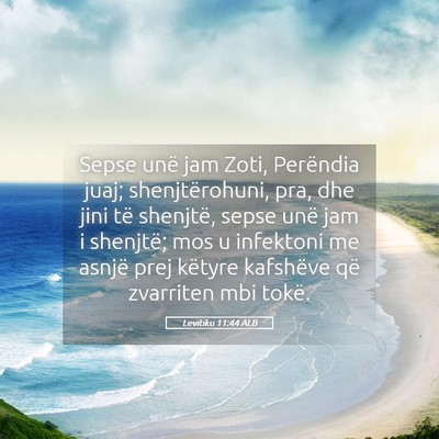 Picture 05 - Levitiku 11:44 ALB - Sepse unë jam Zoti, Perëndia juaj; - Bible Verse Picture