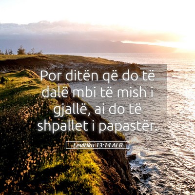 Picture 05 - Levitiku 13:14 ALB - Por ditën që do të dalë mbi të mish i - Bible Verse Picture