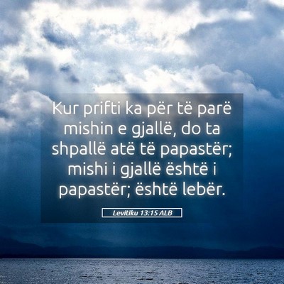 Picture 05 - Levitiku 13:15 ALB - Kur prifti ka për të parë mishin e gjallë, do - Bible Verse Picture