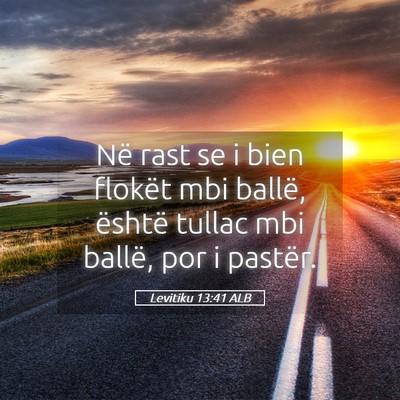 Picture 05 - Levitiku 13:41 ALB - Në rast se i bien flokët mbi ballë, është - Bible Verse Picture
