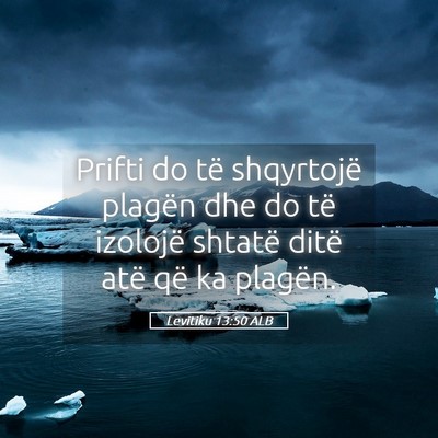 Picture 05 - Levitiku 13:50 ALB - Prifti do të shqyrtojë plagën dhe do të - Bible Verse Picture